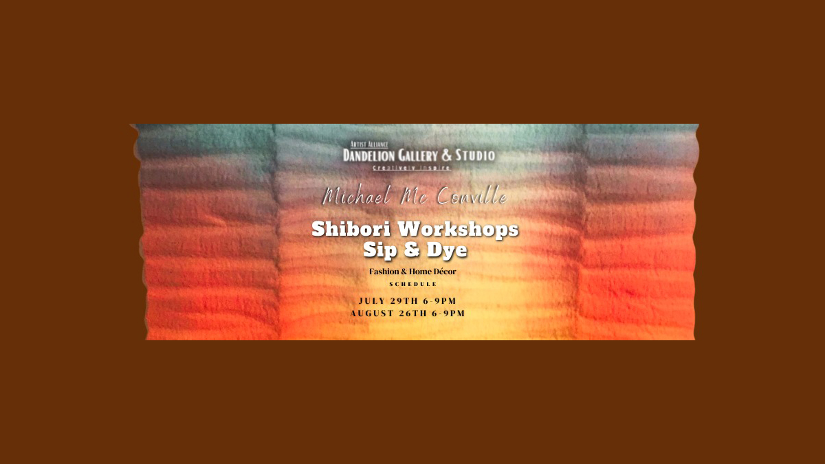 Shibori Workshops Sip & Dye at Dandelion Art Gallery